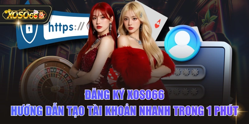 Đăng Ký XOSO66 - Hướng Dẫn Tạo Tài Khoản Nhanh Trong 1 Phút 1 Đăng Ký XOSO66 - Hướng Dẫn Tạo Tài Khoản Nhanh Trong 1 Phút Đăng Ký XOSO66 - Hướng Dẫn Tạo Tài Khoản Nhanh Trong 1 Phút