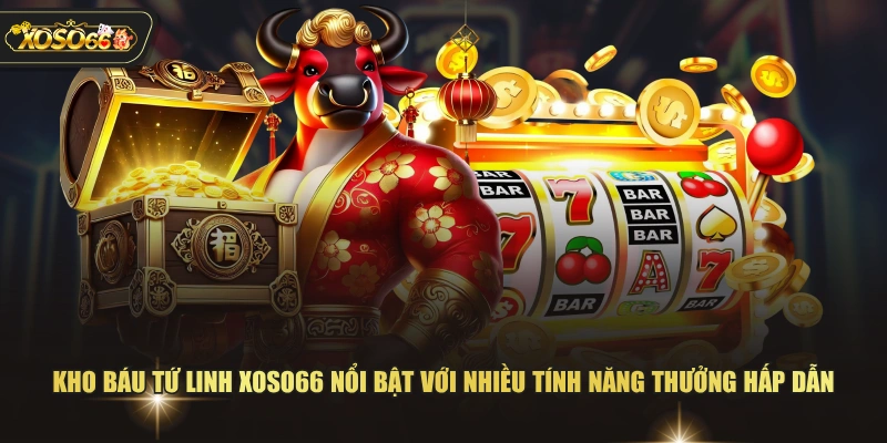 Cách Chơi Kho Báu Tứ Linh XOSO66 Từ Cơ Bản Đến Nâng Cao 2 Cách Chơi Kho Báu Tứ Linh XOSO66 Từ Cơ Bản Đến Nâng Cao Kho báu tứ linh XOSO66 nổi bật với nhiều tính năng thưởng hấp dẫn